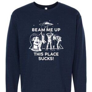 Beam Me Up This Place Sucks NWT Crewneck